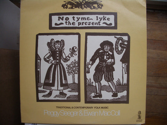 Peggy Seeger & Ewan MacColl : No Tyme Lyke The Present (LP, Album)
