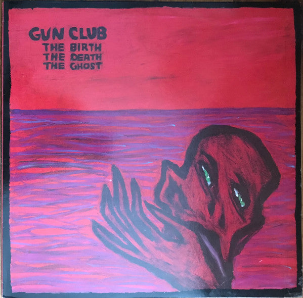 Gun Club* : The Birth The Death The Ghost (LP, Album, RM)