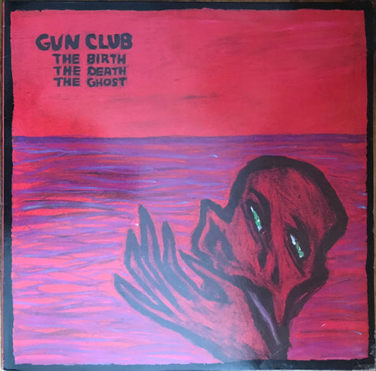 Gun Club* : The Birth The Death The Ghost (LP, Album, RM)