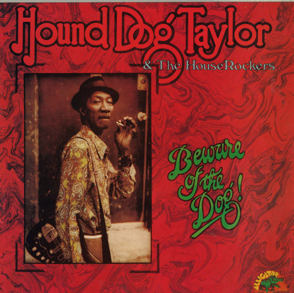 Hound Dog Taylor & The House Rockers : Beware Of The Dog! (LP, Album)