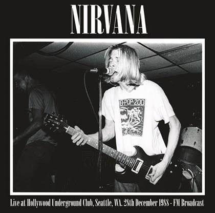 Nirvana : Live At Hollywood Underground Club, Seattle, Wa. 28th December 1988 - FM Broadcast (LP, Unofficial)