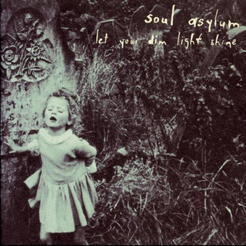 Soul Asylum (2) : Let Your Dim Light Shine (LP, Album)