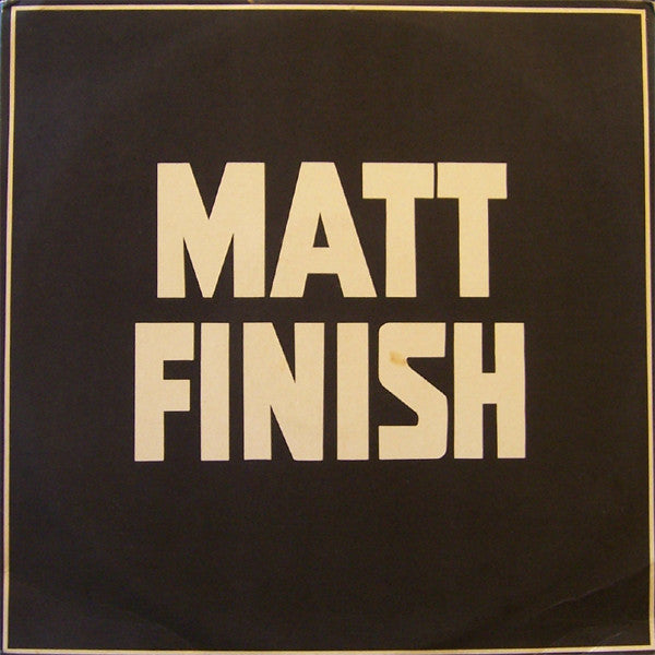 Matt Finish : Matt Finish (12", EP)