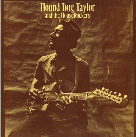 Hound Dog Taylor & The House Rockers : Hound Dog Taylor And The House Rockers (LP, Album)