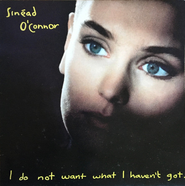 Sinéad O'Connor : I Do Not Want What I Haven't Got (LP, Album, Bla)