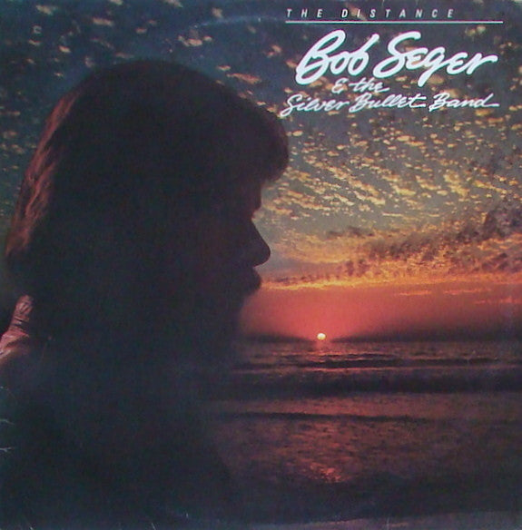 Bob Seger And The Silver Bullet Band : The Distance (LP, Album)
