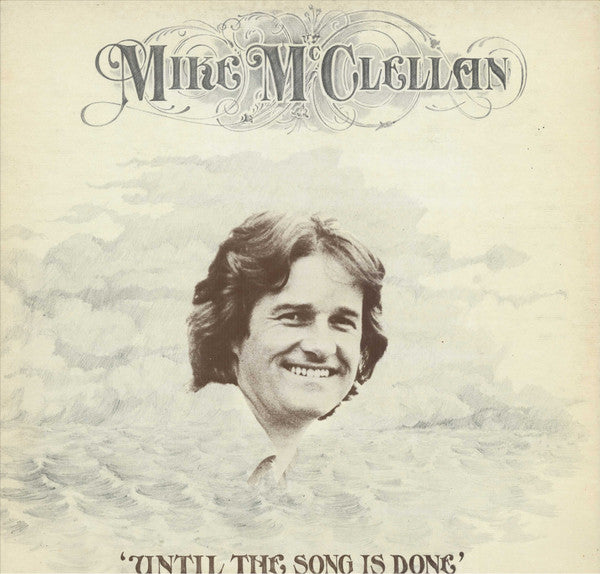 Mike McClellan : Until The Song Is Done (LP, Album, Gat)