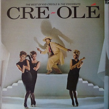 Kid Creole And The Coconuts : Cre~Olé - The Best Of Kid Creole And The Coconuts (LP, Comp)