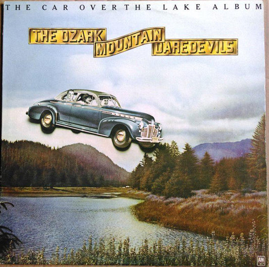 The Ozark Mountain Daredevils : The Car Over The Lake Album (LP, Album)