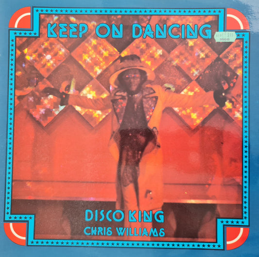 Disco King Chris Williams* : Keep On Dancing (LP, Album)